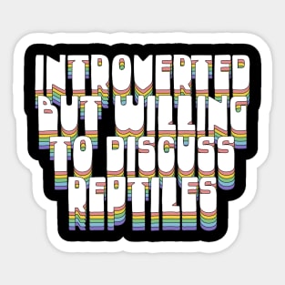 Introverted But Willing To Discuss Reptiles Sticker